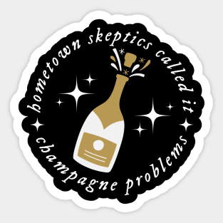 Champagne Problems Sticker